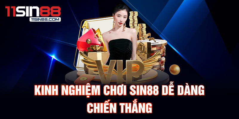 Kinh nghiệm chơi Sin88 dễ dàng chiến thắng