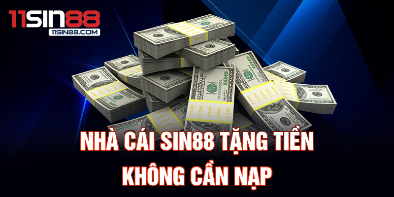 1.Nha cai Sin88 tang tien khong can nap