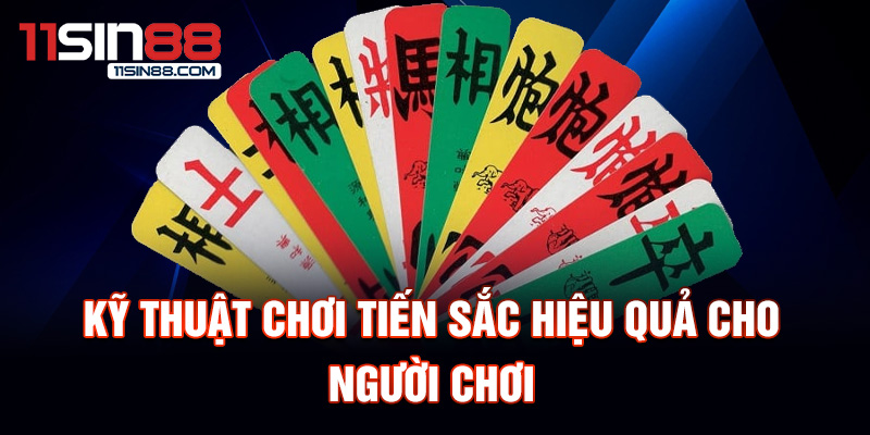 Kỹ thuật chơi tiến sắc hiệu quả cho người chơi.