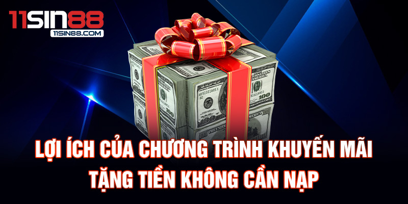 Lợi ích khi tham gia nhà cái tặng tiền không cần nạp