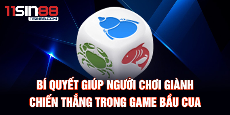 Bí quyết giúp người chơi giành chiến thắng trong game bầu cua.