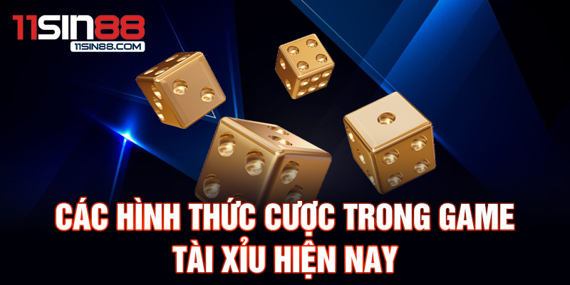 Các hình thức cược trong game tài xỉu hiện nay.